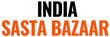 INDIA SASTA BAZAAR